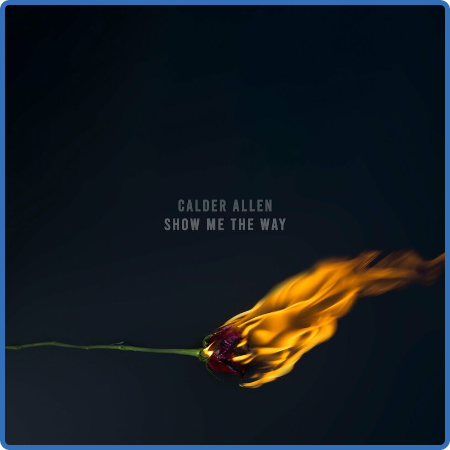 Calder Allen - Show Me the Way (2022)