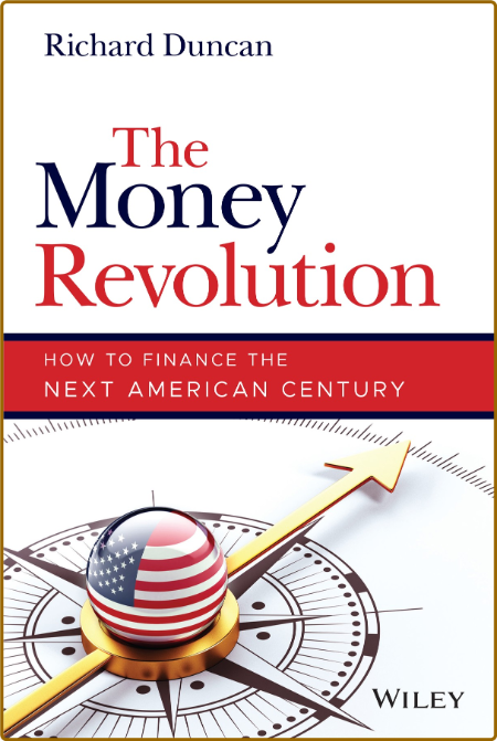 The Money Revolution - How to Finance the Next American Century 28adf5a5edbdf216f2f0746c8781731b