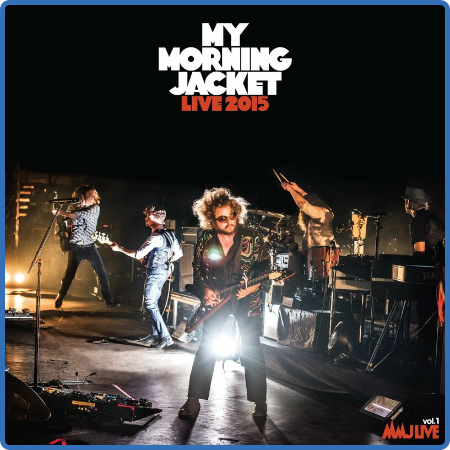 My Morning Jacket - MMJ Live Vol  1  Live 2015 (2022)