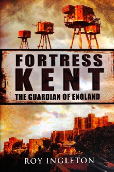 Fortress Kent: The Guardian of England