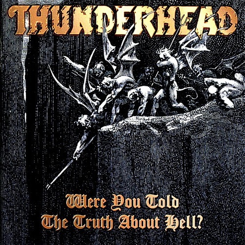 Thunderhead - Were You Told The Truth About Hell? 1995