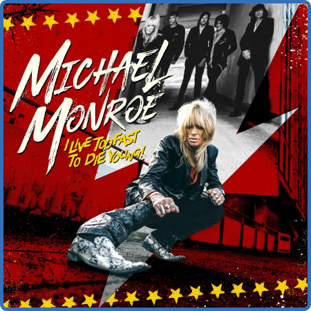 Michael Monroe - I Live Too Fast to Die Young (2022)