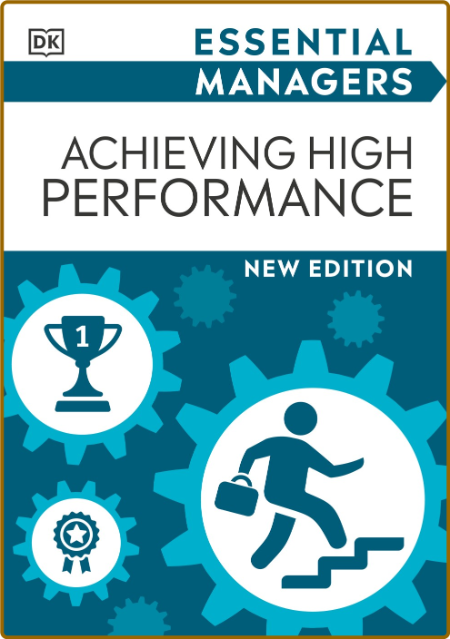 Achieving High Performance (DK Essential Managers) 8fd13dbee3dee1f20fb9c2ce01fc4539