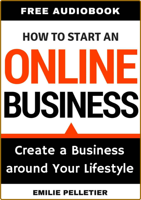 How to Start an Online Business - Create a Business Around Your Lifestyle