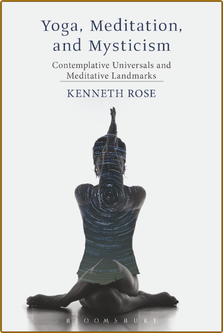 Yoga, Meditation, and Mysticism - Contemplative Universals and Meditative Landmarks 69fa8312ed55414481e8b0dc5e1cbd44