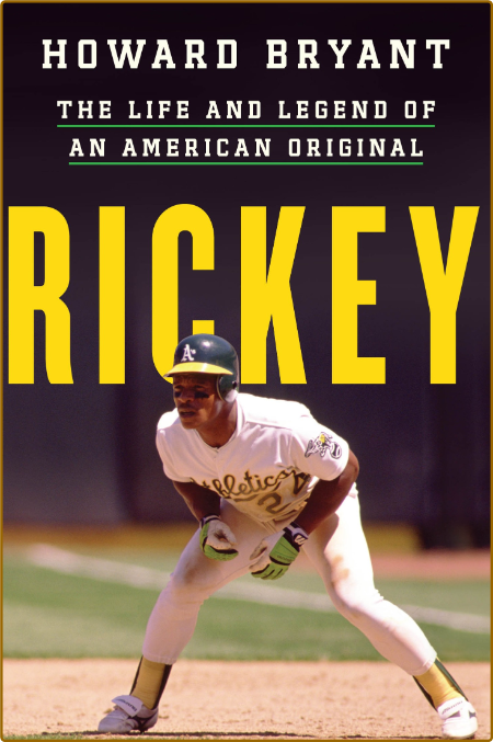 Rickey  The Life and Legend of an American Original by Howard Bryant  5375c323bb08ee9f3cd4fb775a17584d