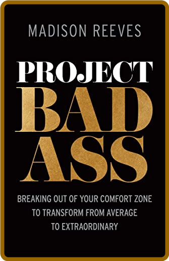  Project Badass - Breaking Out of Your Comfort Zone to Transform from Average to E... Af17fec9a9d9b2b9ef8296d0e0b8c05c