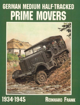 German Medium Half-Tracked Prime Movers 1934-1945 (Schiffer Military History)