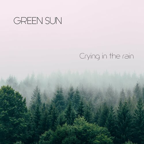 Green Sun - Crying in the Rain (2022)