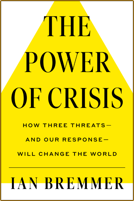 Ian Bremmer - The Power of Crisis