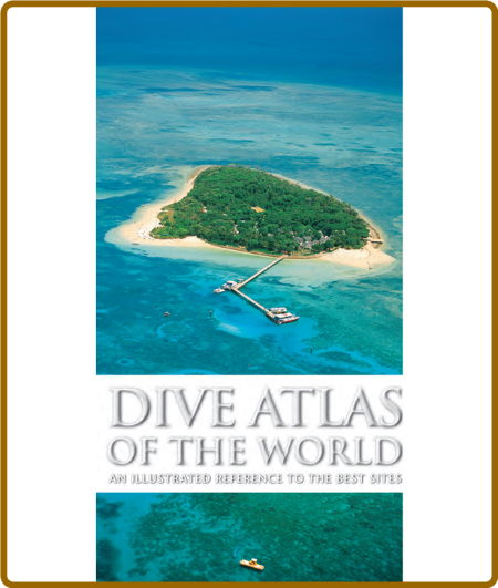 Dive Atlas of the World - an Illustrated Reference to the Best Sites 63d03ff4643e32292fda2d0bf48eb077