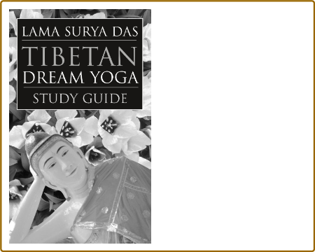 Tibetan Dream Yoga - A Complete System for Becoming Conscious in Your Dreams