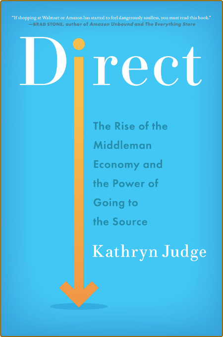 Direct  The Rise of the Middleman Economy and the Power of Going to the Source by ... 1ce19498a4a6f0260afb8ae119b8f3a0