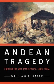 Andean Tragedy: Fighting the War of the Pacific, 18791884