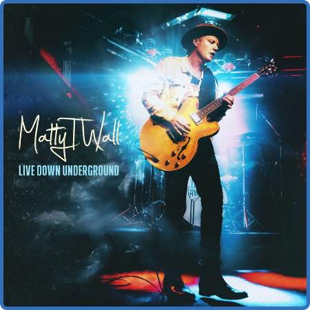 Matty T Wall - Live Down Underground (2022) 