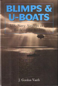 Blimps & U-Boats: U.S. Navy Airships in the Battle of the Atlantic