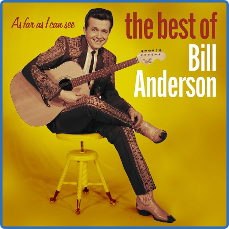 Bill Anderson - As Far As I Can See  The Best Of (2022)