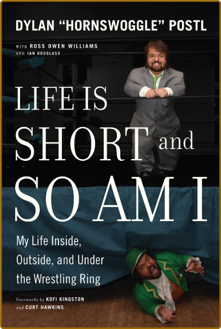 Life Is Short and So Am I  My Life Inside, Outside, and Under the Wrestling Ring b... 75e6c0ddb8aaa242b8531a00c0891dda