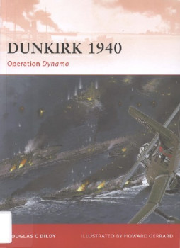 Dunkirk 1940: Operation Dynamo (Osprey Campaign 219)