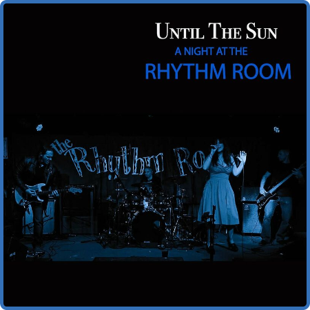 Until the Sun - A Night at the Rhythm Room (Live) (2022)