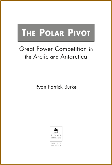 The Polar Pivot - Great Power Competition in the Arctic and Antarctica