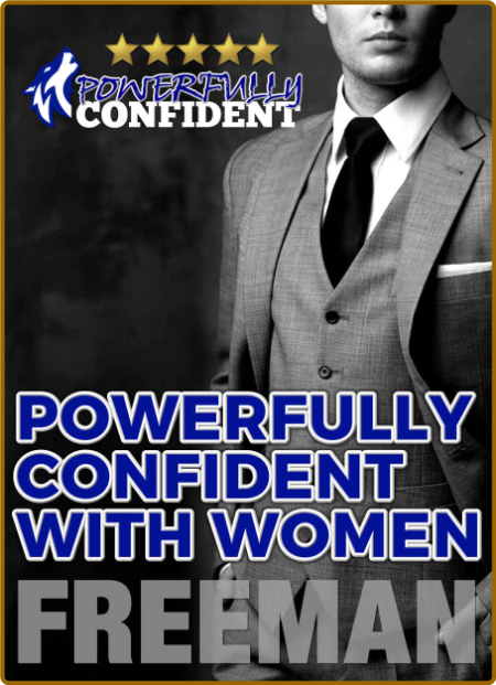 Powerfully Confident With Women - How To Develop Magnetically Attractive Self Conf... C1ce478830e33835ab542efed8270420