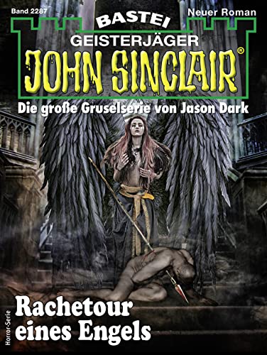 Jason Dark  -  John Sinclair 2287  -  Rachetour eines Engels