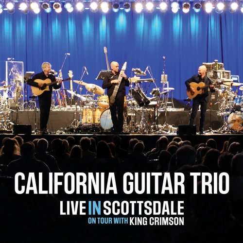 California Guitar Trio - On Tour With King Crimson (Live In Scottsdale) (2022)