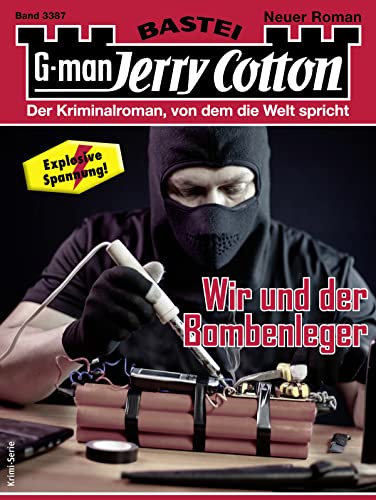 Cover: Jerry Cotton  -  Jerry Cotton 3387  -  Wir und der Bombenleger