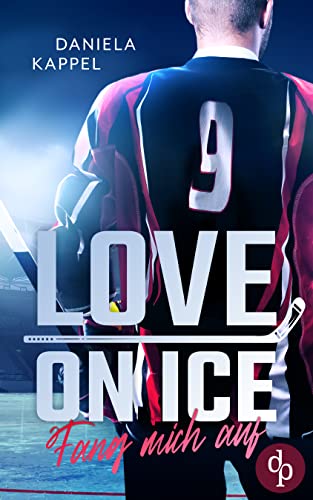 Cover: Daniela Kappel  -  Love on Ice: Fang mich auf
