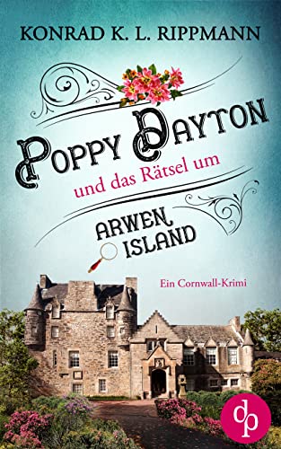 Konrad K  L  Rippmann  -  Poppy Dayton und das R&auml;tsel um Arwen Island