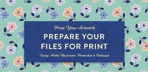 Prepare Your Files for Print | Using Adobe Illustrator, Photoshop & Indesign