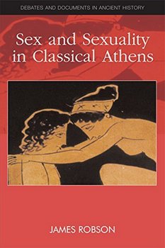 Sex and Sexuality in Classical Athens