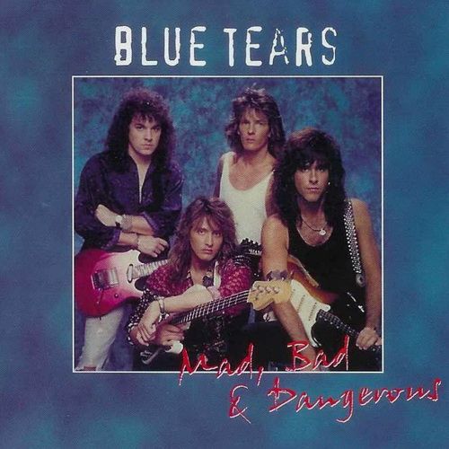 Blue Tears - Mad, Bad & Dangerous 2005