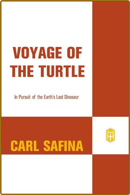 Voyage of the Turtle - In Pursuit of the Earth's Last Dinosaur 4851482d73919371220f840119a90f47