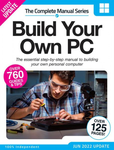 Build Your Own PC The Complete Manual - 2nd Edition 2022  