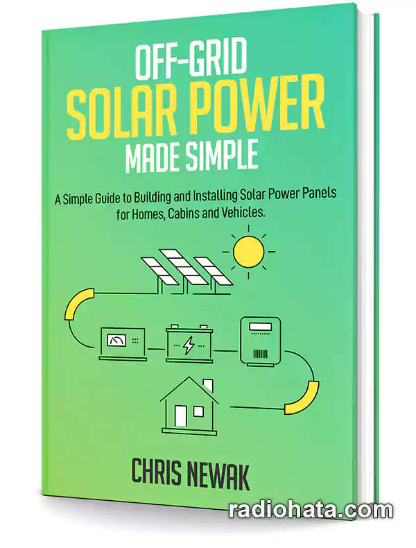 Chris Newak. Off-Grid Solar Power Made Simple