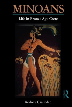 Minoans: Life in Bronze Age Crete