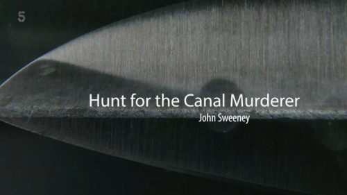 Channel 5 - Hunt for the Canal Murderer John Sweeney (2022)