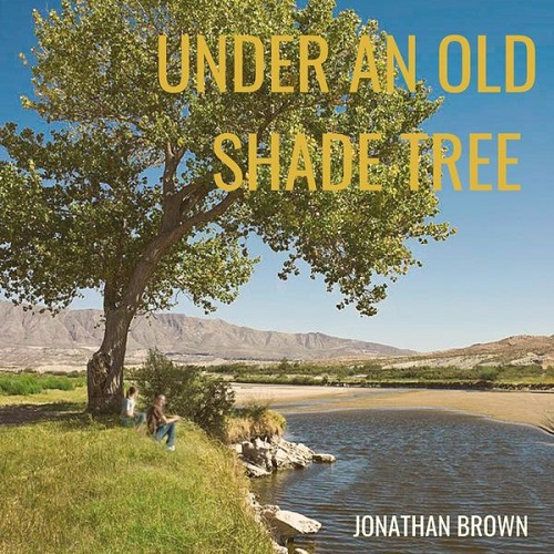 Jonathan Brown - Under An Old Shade Tree (2022)