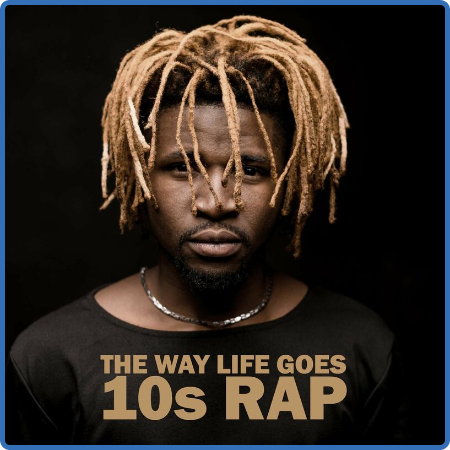 Various Artists - The Way Life Goes - 10s Rap (2022)