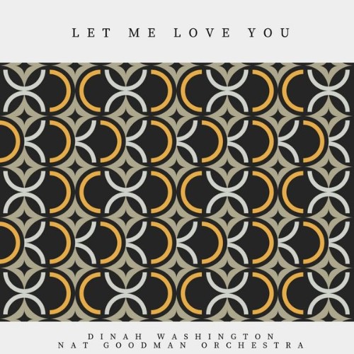 Dinah Washington, Nat Goodman Orchestra - Let me Love You (2019) [16B-44 1kHz]
