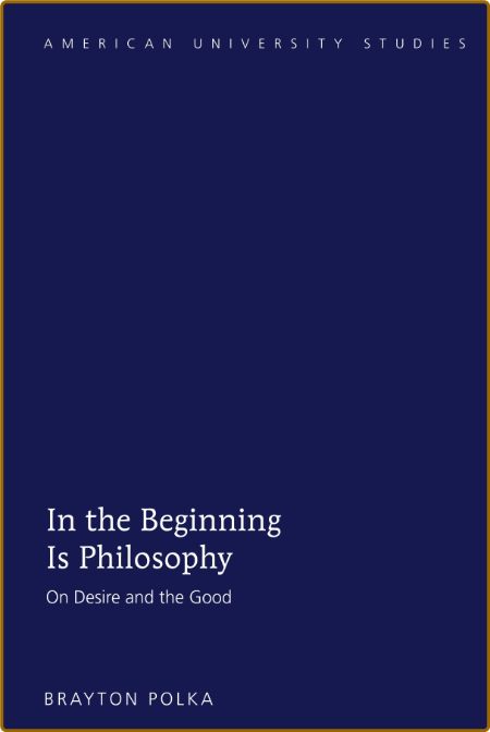  In the Beginning Is Philosophy - On Desire and the Good 0ca9eb5b2d4ba4dff3d678325041131b