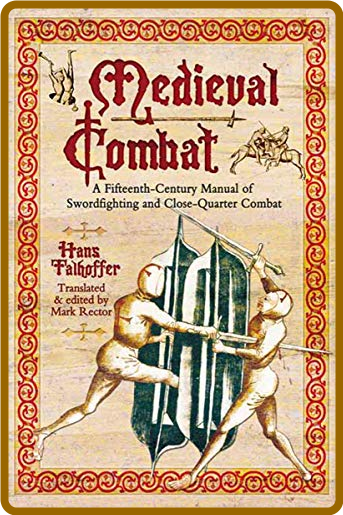  Medieval Combat - A Fifteenth-Century Manual of Swordfighting and Close-Quarter C... 02bbd26d35eb04b527409fdb2fbc7724