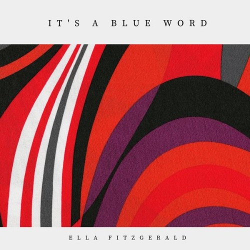 Ella Fitzgerald - It's a Blue Word (2019) [16B-44 1kHz]