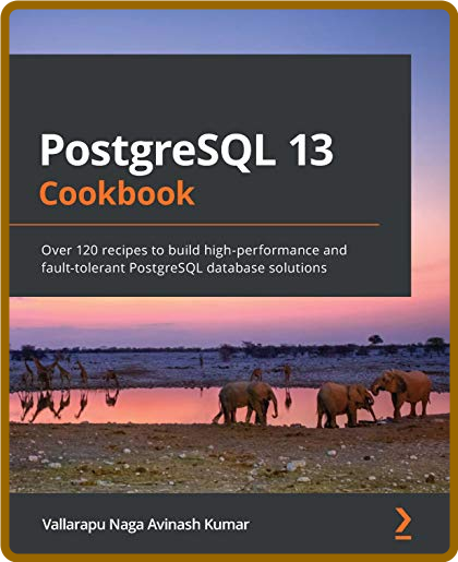  PostgreSQL 13 Cookbook by Vallarapu Naga Avinash Kumar 99ef2fbadb801e8c4d77f0c53ac08c35