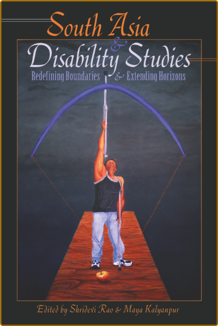  South Asia and Disability Studies - Redefining Boundaries and Extending Horizons D5829996723e679fdca5a2b66437bc3e