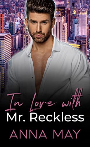 Cover: Anna May  -  In Love with Mr  Reckless: Second Chance for Love (Enemies to Lovers 7)