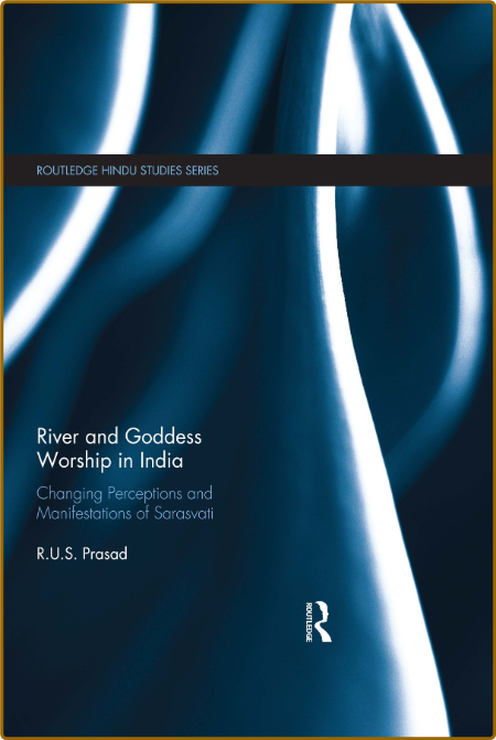  River and Goddess Worship in India - Changing Perceptions and Manifestations of S... 37f46c04d24a5ef1625a2c522c2b8364