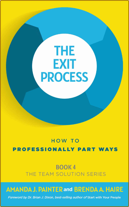  The Exit Process - How to Professionally Part Ways (The Team Solution Series Book 4) C19811a2d1faae10f626534cc7468c74